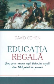 David-Cohen__Educatia-regala-Cum-si-au-crescut-regii-britanici-copiii-din-1066-pana-in-prezent__606-587-220-2-785334293054
