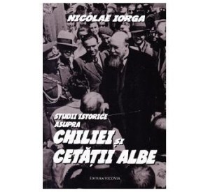 studii-istorice-asupra-chiliei-si-cetatii-albe-nicolae-iorga-editura-vicovia-